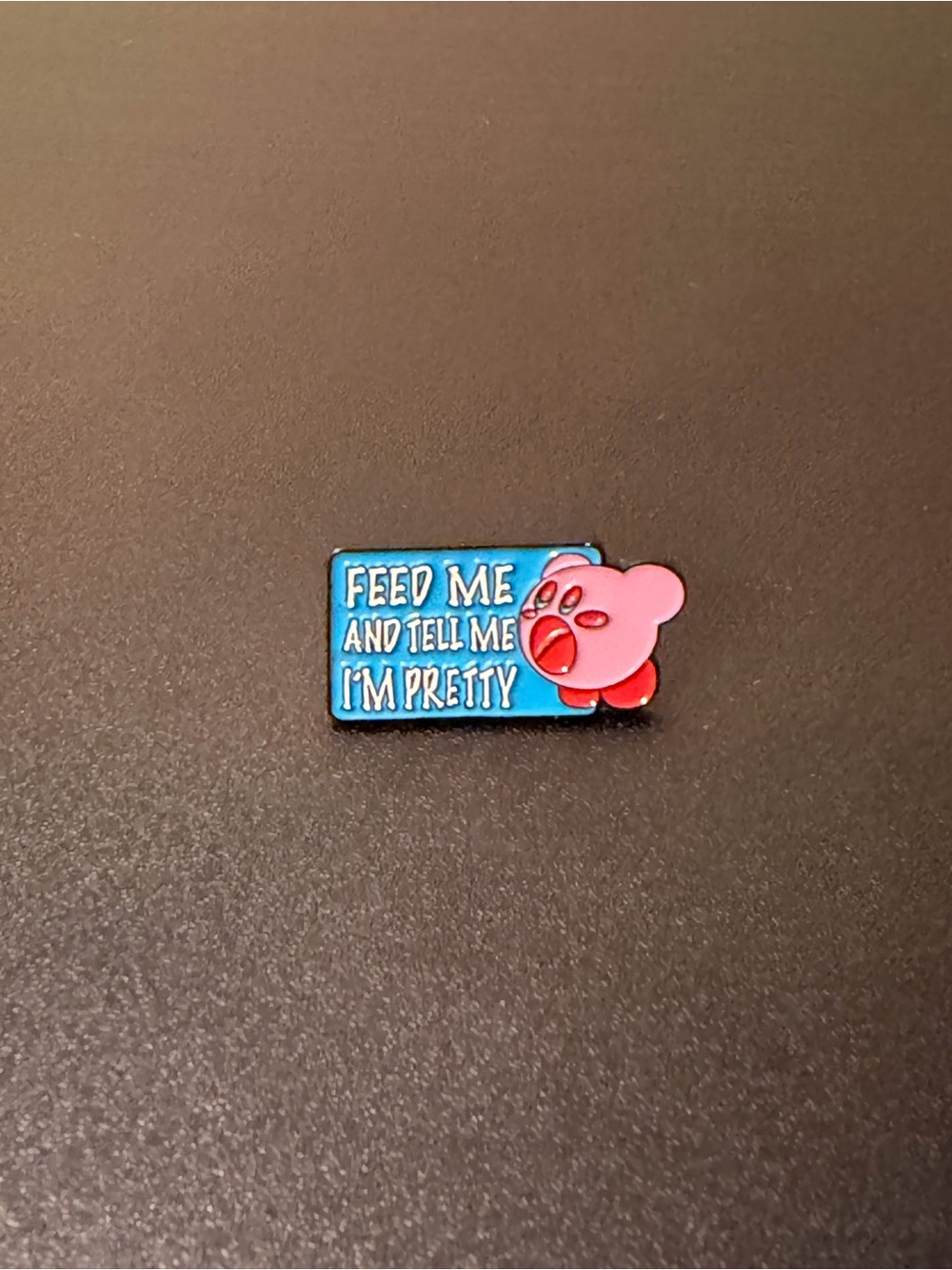 Kirby Enamel Pinback Lapel Pin - "Feed Me And Tell Me I'm Pretty" Pink